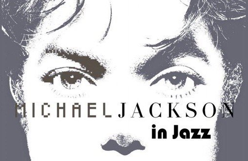 Michael Jackson in Jazz! Концерт, посвященный творчеству Майкла Джексона